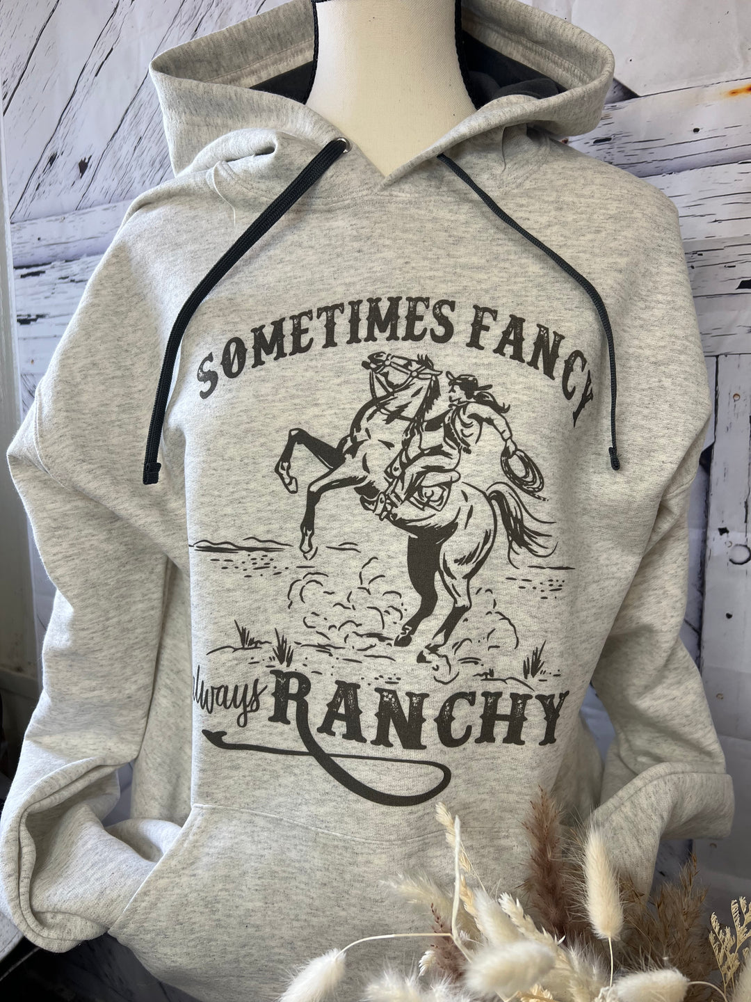 Sometimes Fancy Always Ranchy Hoodie