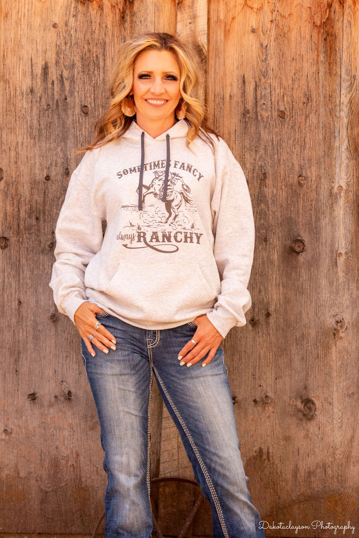 Sometimes Fancy Always Ranchy Hoodie